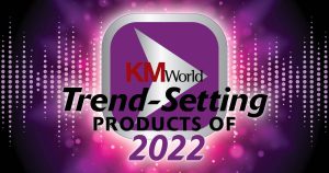 KMWorld Trend-Setting Products of 2022