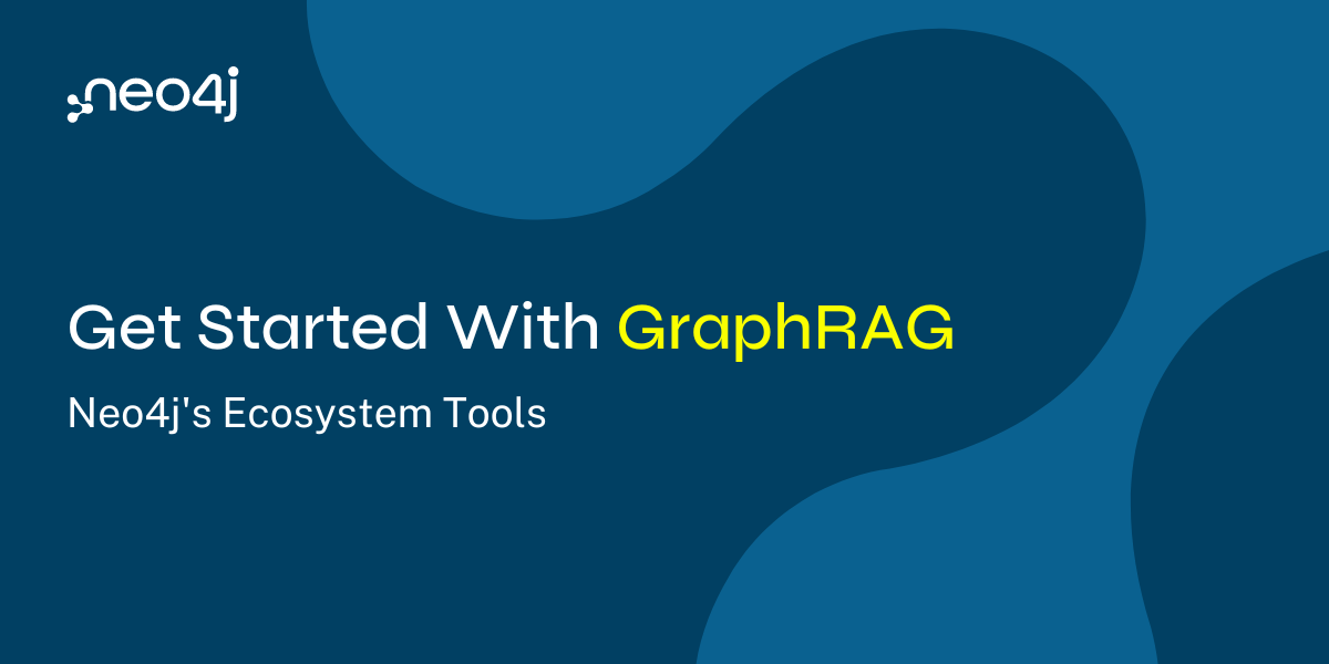 Get Started With GraphRAG: Neo4j Ecosystem Tools